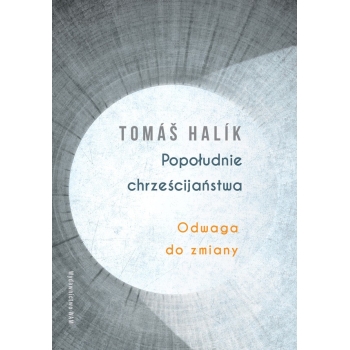 Popołudnie chrześcijaństwa - Tomáš Halik